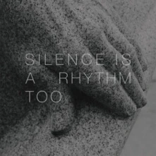 Vinyl SILENCE IS A RHYTHM TOO