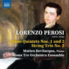 CD BEVILACQUA, MATTEO - LORENZO PEROSI: PIANO QUINTETS NOS. 1 AND 2 - STRING TRIO NO. 2