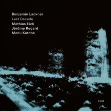 Vinyl LACKNER, BENJAMIN/MATHIAS EICK/JEROME REGARD/MANU KATCHE - LAST DECADE