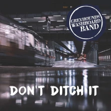 CD GREYHOUND'S WASHBOARD ... - DON'T DITCH IT