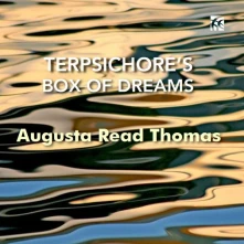 CD AUGUSTA READ THOMAS: TERPSICHORE'S BOX OF DREAMS