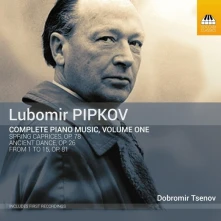 CD TSENOV, DOBROMIR - PIPKOV: COMPLETE PIANO MUSIC, VOL. 1