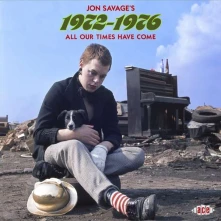 CD JON SAVAGE'S 1972-1976 - ALL OUR TIMES HAVE COME