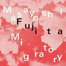 CD FUJITA, MASAYOSHI - MIGRATORY