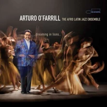 Arturo O'Farrill and the Afro Latin Jazz Orchestra, CD DREAMING IN LIONS...