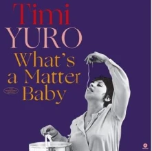 Vinyl YURO, TIMI - WHAT'S A MATTER BABY