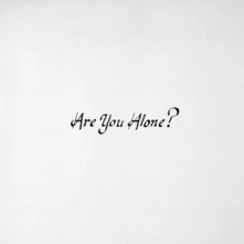 CD ARE YOU ALONE?