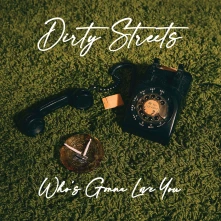 CD DIRTY STREETS - WHO'S GONNA LOVE YOU