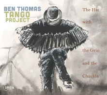 Ben Thomas Tango Project, CD THE HAT WITH THE GRIN AND THE CHUCKLE
