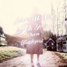 CD ADVENTURES IN YOUR OWN BACK YARD