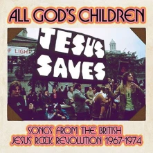 CD ALL GOD'S CHILDREN - SONGS FROM THE BRITISH JESUS ROCK REVOLUTION 1967-1974