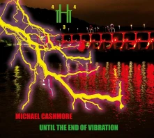 Michael Cashmore, CD UNTIL THE END OF VIBRATION