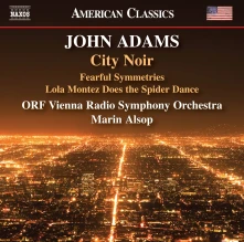 CD ALSOP, MARIN - JOHN ADAMS: CITY NOIR - FEARFUL SYMMETRIES - LOLA MONTEZ DOES THE SPIDER DANCE