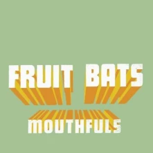 Fruit Bats, Vinyl MOUTHFULS