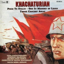 CD KHACHATURIAN: POEM TO STALIN/ODE IN MEMORY OF LENIN/THREE CONCERT ARIAS