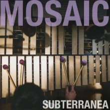 Mosaic, CD SUBTERRANEA