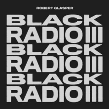 Robert Glasper Experiment, CD BLACK RADIO III