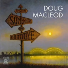 Doug MacLeod, CD BETWEEN SOMEWHERE AND GOODBYE