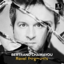 Bertrand Chamayou, CD RAVEL FRAGMENTS