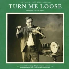CD TURN ME LOOSE: OUTSIDERS OF "OLD TIME" MUSIC