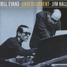 CD BILL EVANS, JIM HALL - UNDERCURRENT - THE STEREO & MONO VERSIONS
