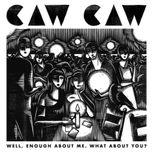 CD WELL, ENOUGH ABOUT ME. WHAT ABOUT YOU?
