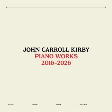 John Carroll Kirby, Vinyl PIANO WORKS 2016-2026