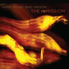 CD MILNE, ANDY AND UNISON - REMISSION