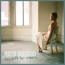 Vinyl WAINWRIGHT, MARTHA - LOVE WILL BE REBORN