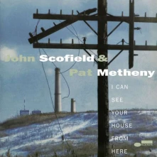 John Scofield & Pat Metheny, Vinyl I CAN SEE YOUR HOUSE FROM HERE