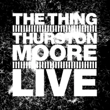 The Thing with Thurston Moore, Vinyl LIVE