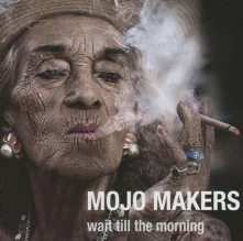 Mojo Makers, CD WAIT TILL THE MORNING