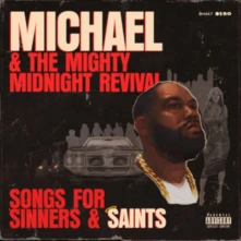 Vinyl Michael & the Mighty Midnight Revival, Songs For Sinners and Saints