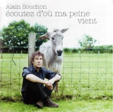 CD SOUCHON, ALAIN - ECOUTEZ D'OU MA PEINE VIENT