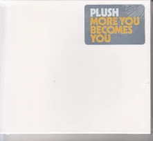 CD PLUSH - MORE YOU BECOMES YOU