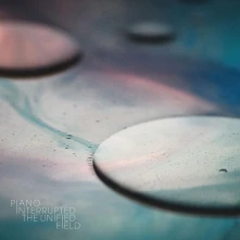 Vinyl Piano Interrupted - Unified Field