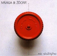 CD Mňága a Žďorp - NIC SLOZITYHO