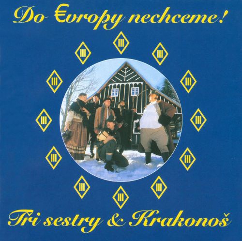 CD Tři Sestry - DO EVROPY NECHCEM