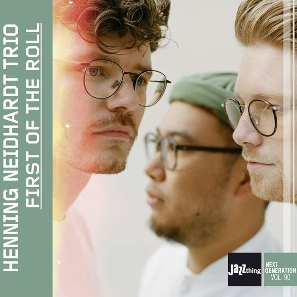 CD Henning Neidhardt Trio - FIRST OF THE ROLL | JAZZTHING NEXT GENERATION VOL.