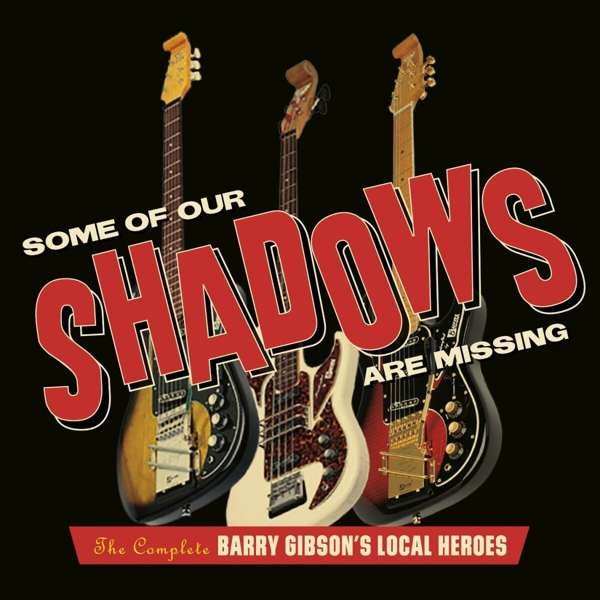 CD Barry Gibson's Local Heroes - LOCAL H... - SOME OF OUR SHADOWS ARE MISSING