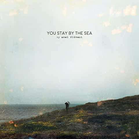 CD - FLÓVENT, AXEL - YOU STAY BY THE SEA