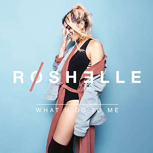 CD Roshelle - WHAT U DO TO ME