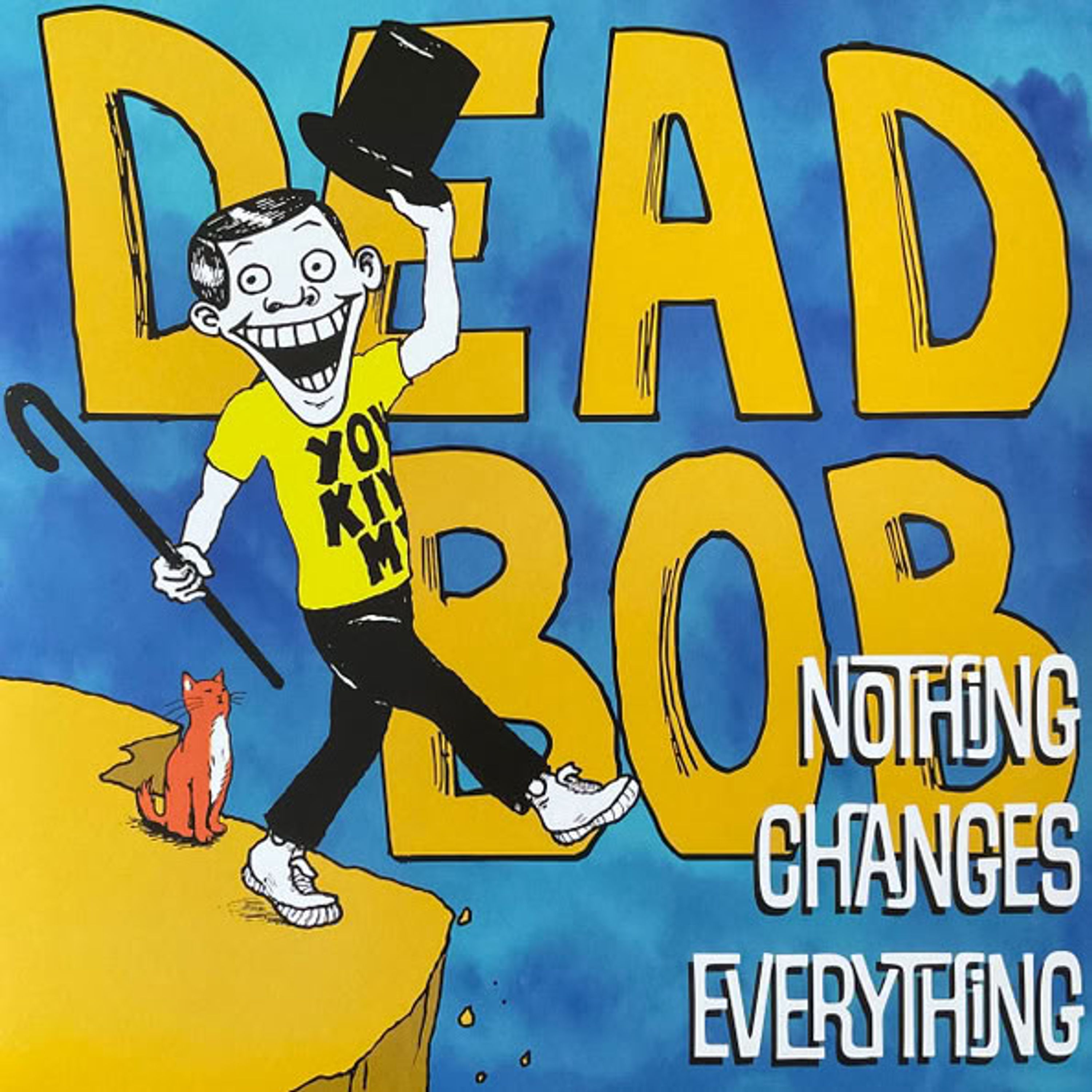 Vinyl Dead Bob - NOTHING CHANGES EVERYT...