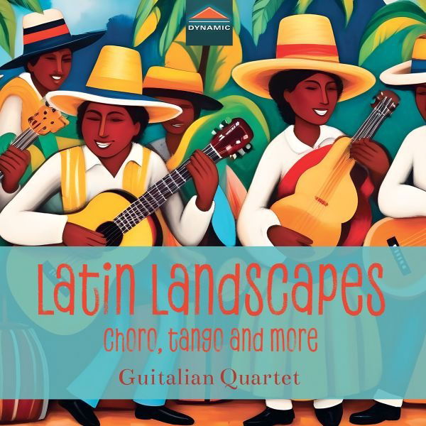 CD Guitalian Quartet - LATIN LANDSCAPES - CHORO, TANGO & MORE