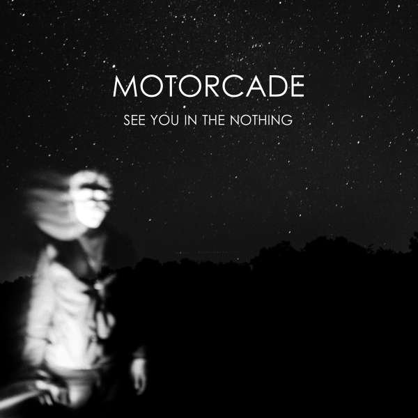 Vinyl MOTORCADE - SEE YOU IN THE NOTHING