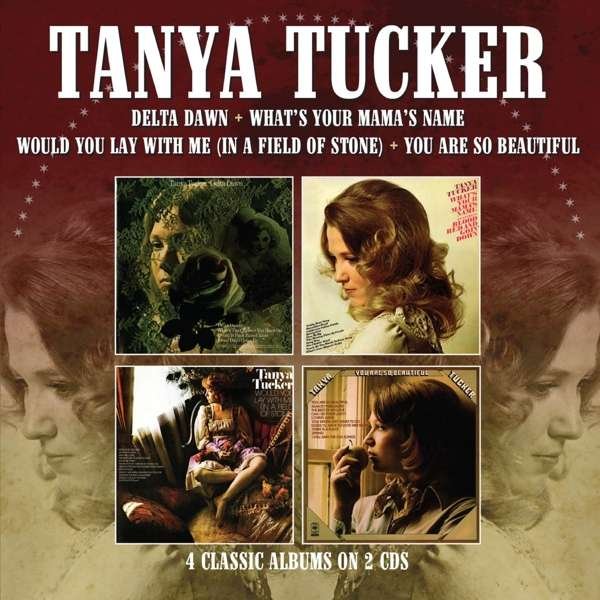 CD Tanya Tucker - DELTA DAWN / WHAT'S YOUR MAMA'S NAME / WOULD YOU LAY WITH ME (IN A FIELD OF STONE) / YOU ARE SO BEAUTIFUL