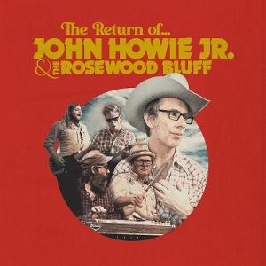 Vinyl John Howie Jr. & The Rosewood Bluff - JOHN HOWIE & THE R... - THE RETURN OF