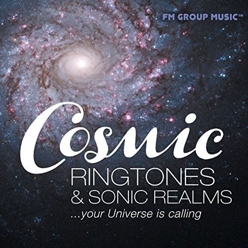 CD Cosmic Ringtones & Sonic Realms - COSMIC RINGTONES & SONIC REALMS...YOUR UNIVERSE IS CALLING!