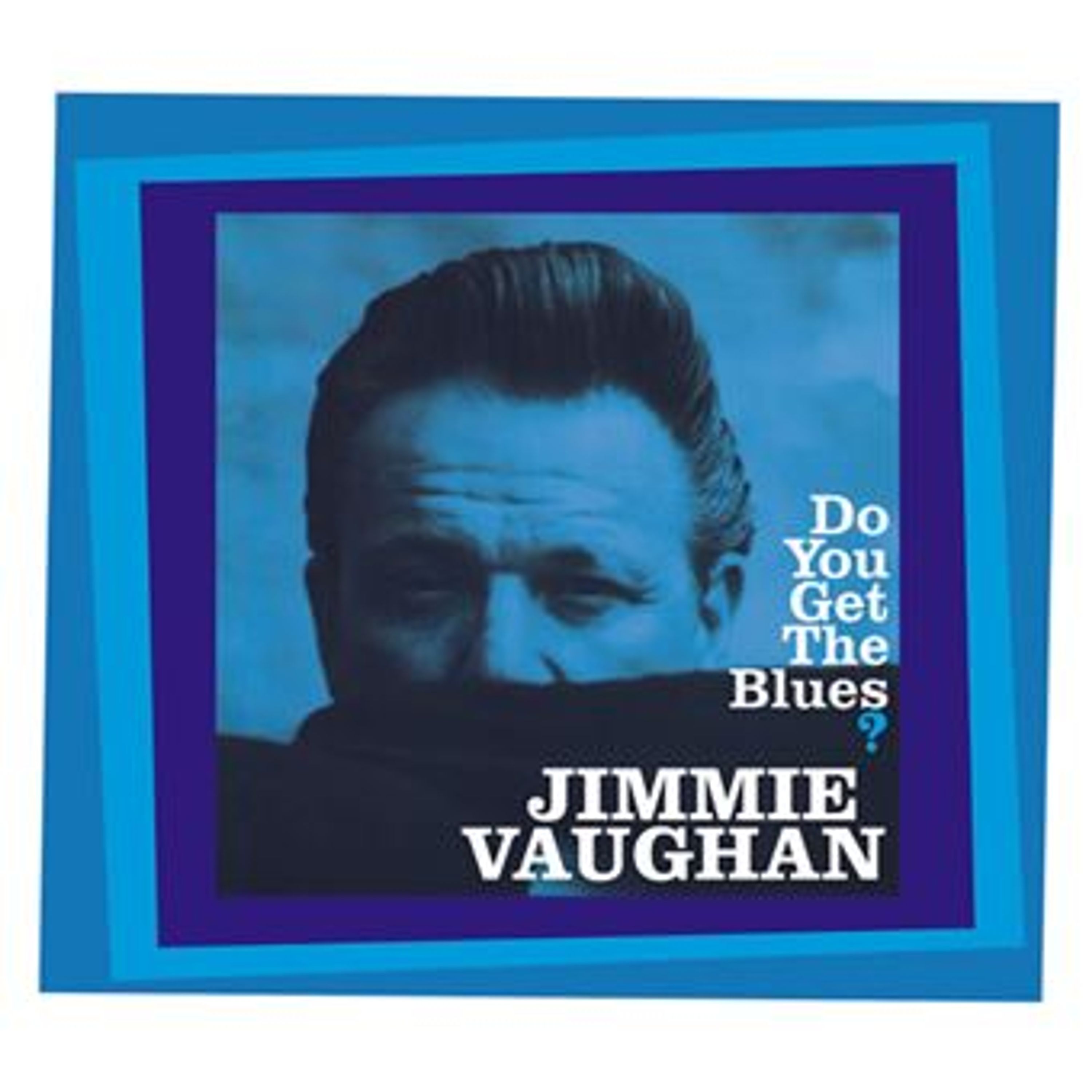 CD Jimmie Vaughan - DO YOU GET THE BLUES