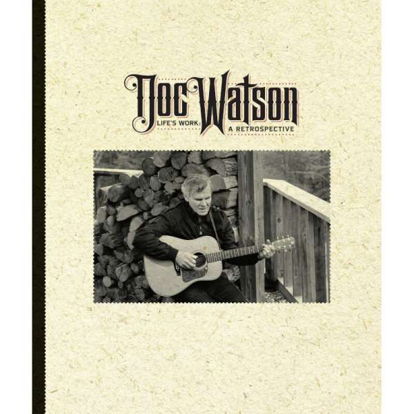 CD Doc Watson - LIFE'S WORK: A RETROSPECTIVE